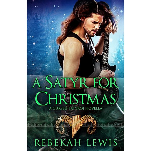 A Satyr for Christmas (Mystifying Music, #4) / Mystifying Music, Rebekah Lewis, Mystifying Music