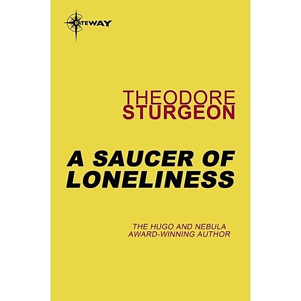 A Saucer of Loneliness, Theodore Sturgeon