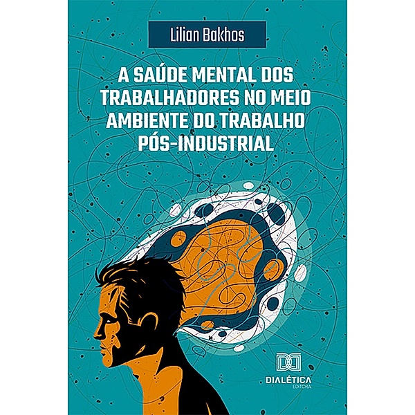 A saúde mental dos trabalhadores no meio ambiente do trabalho pós-industrial, Lilian Bakhos