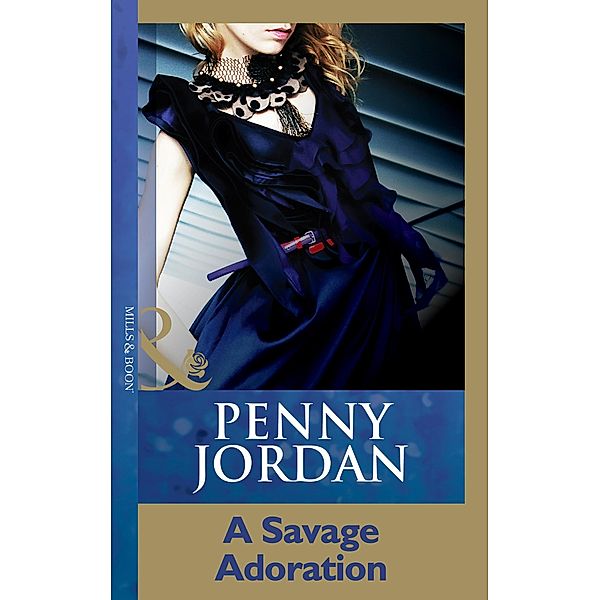 A Savage Adoration (Mills & Boon Modern), Penny Jordan