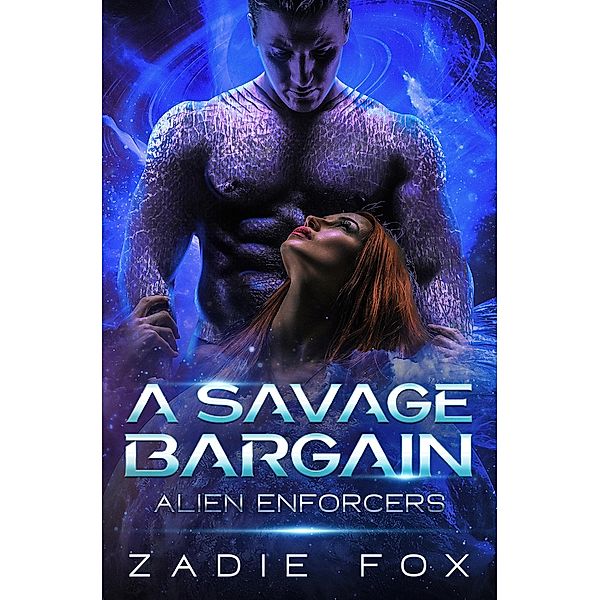 A Savage Bargain / Alien Enforcers Bd.2, Zadie Fox