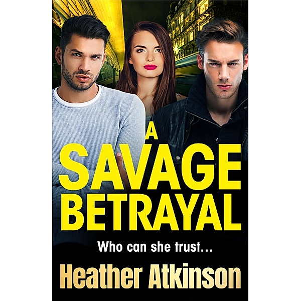 A Savage Betrayal / The Savage Sisters Series Bd.3, Heather Atkinson