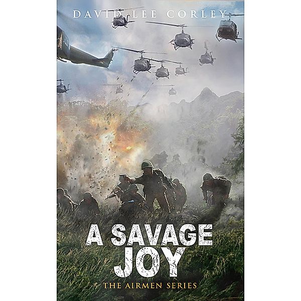 A Savage Joy (The Airmen Series, #14) / The Airmen Series, David Lee Corley