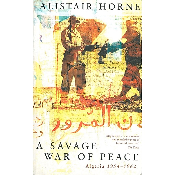 A Savage War of Peace, Alistair Horne