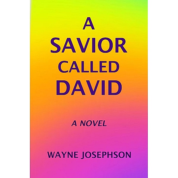 A Savior Called David, Wayne Josephson