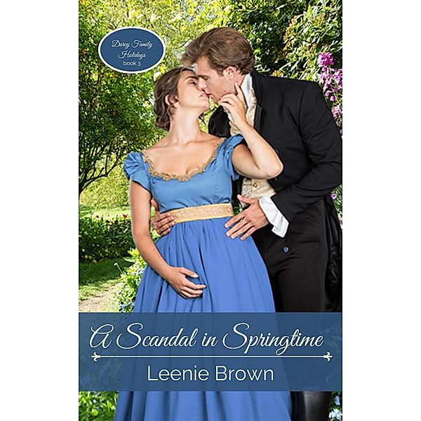 A Scandal in Springtime: A Pride and Prejudice Novel (Darcy Family Holidays, #3) / Darcy Family Holidays, Leenie Brown