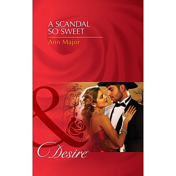 A Scandal So Sweet (Mills & Boon Desire) / Mills & Boon Desire, Ann Major