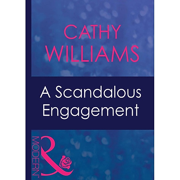 A Scandalous Engagement (Mills & Boon Modern), Cathy Williams