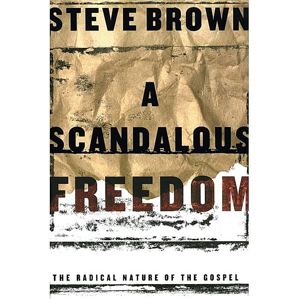 A Scandalous Freedom, Steve Brown