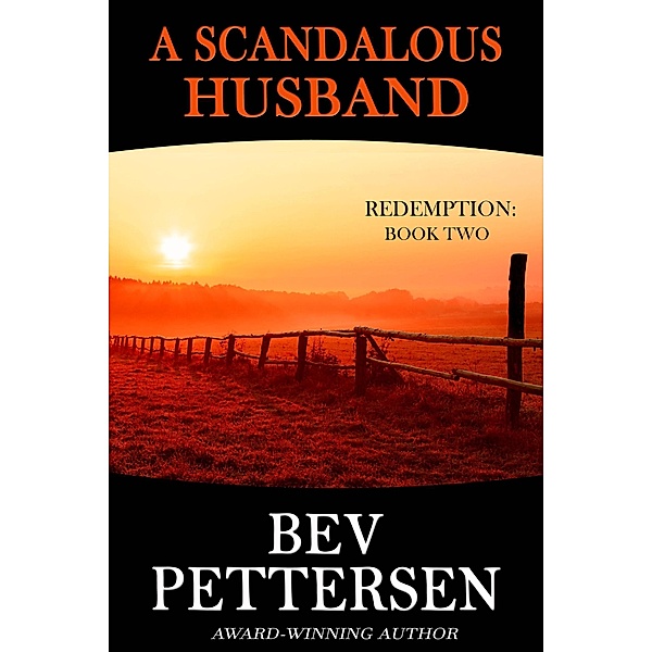 A Scandalous Husband (Redemption Romantic Mystery Series, #2) / Redemption Romantic Mystery Series, Bev Pettersen