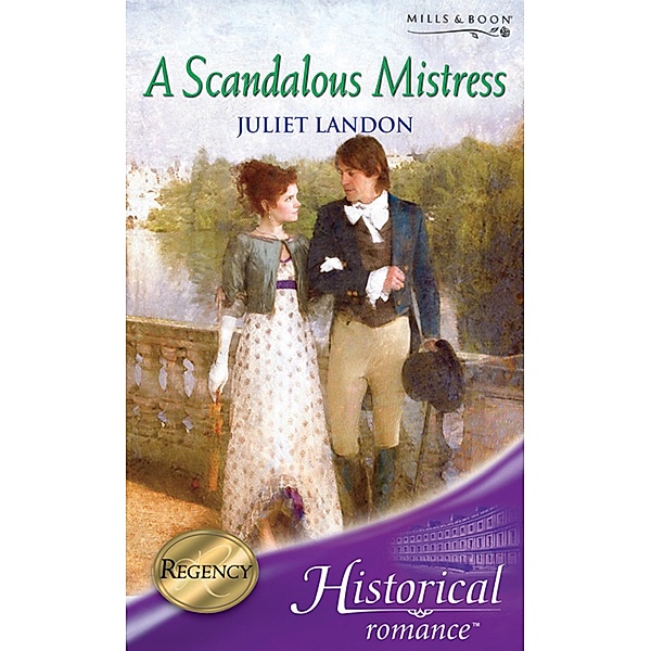 A Scandalous Mistress (Mills & Boon Historical), Juliet Landon