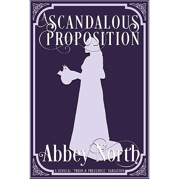A Scandalous Proposition: A Pride & Prejudice Variation, Abbey North