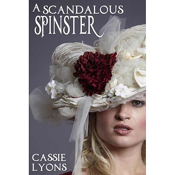 A Scandalous Spinster, Cassie Lyons