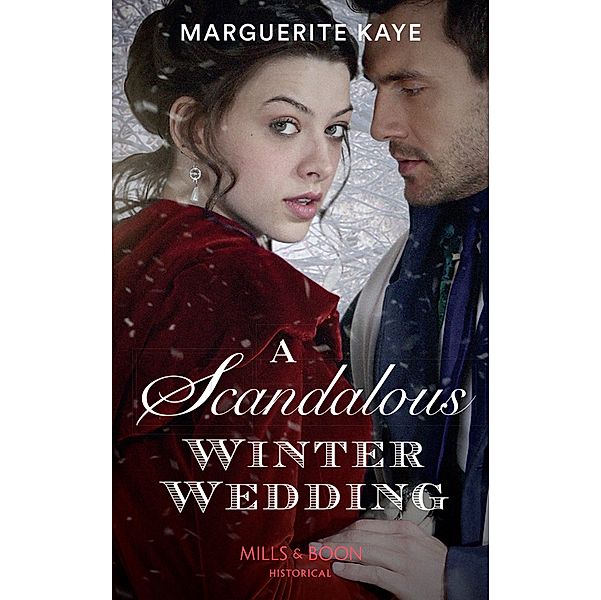 A Scandalous Winter Wedding (Matches Made in Scandal, Book 4) (Mills & Boon Historical), Marguerite Kaye
