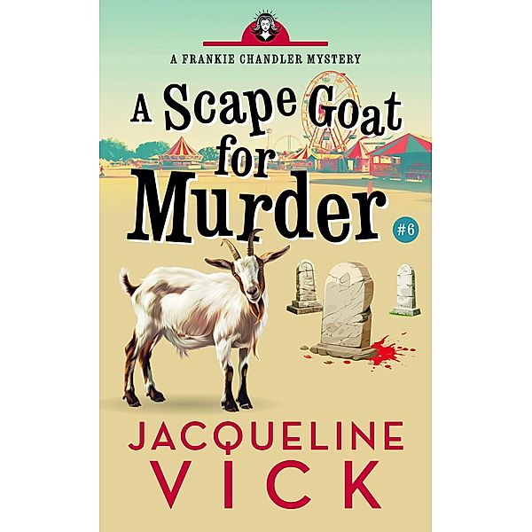 A Scape Goat for Murder (Frankie Chandler, Pet Psychic, #6) / Frankie Chandler, Pet Psychic, Jacqueline Vick