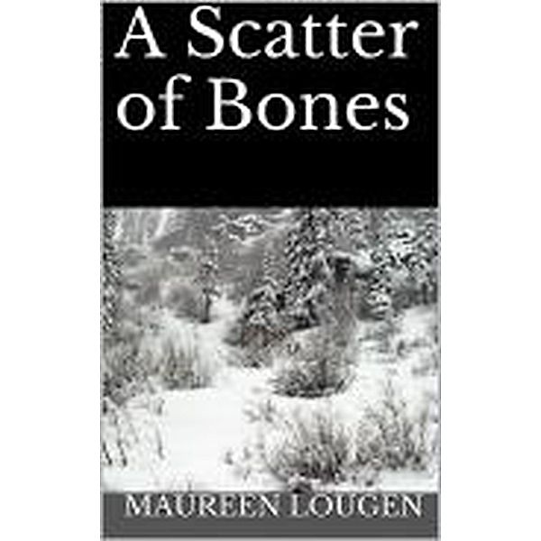 A Scatter of Bones, Maureen Lougen