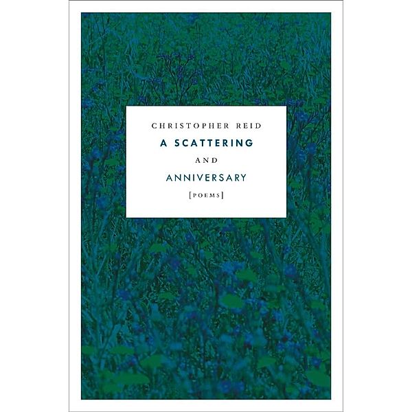 A Scattering and Anniversary, Christopher Reid