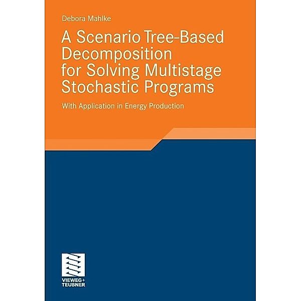 A Scenario Tree-Based Decomposition for Solving Multistage Stochastic Programs / Stochastic Programming, Debora Mahlke