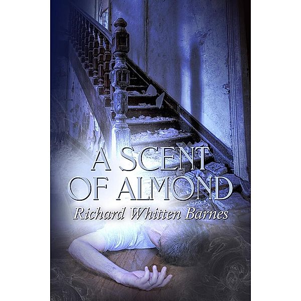 A Scent of Almond (Andy Blake Mystery, #3) / Andy Blake Mystery, Richard Whitten Barnes