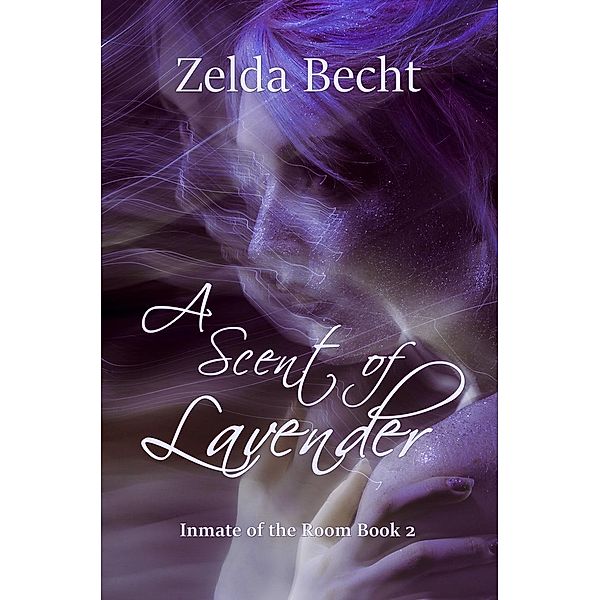 A Scent of Lavender (Inmate of the Room, #2), Zelda Becht