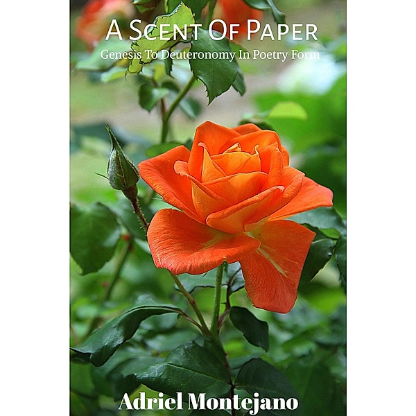 A Scent Of Paper (Genesis To Deuteronomy In Poetry Form) / A Scent Of Paper, Adriel Montejano