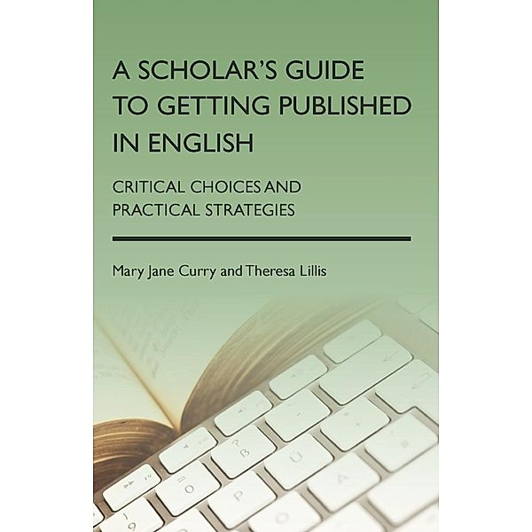 A Scholar's Guide to Getting Published in English, Mary Jane Curry, Theresa Lillis