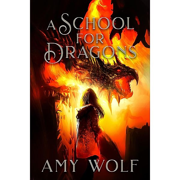 A School for Dragons (The Cavernis Series, #1) / The Cavernis Series, Amy Wolf