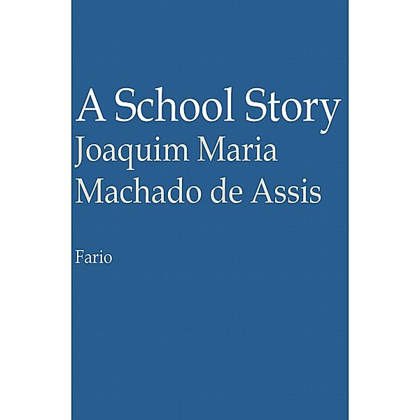 A School Story, Joaquim Maria Machado De Assis