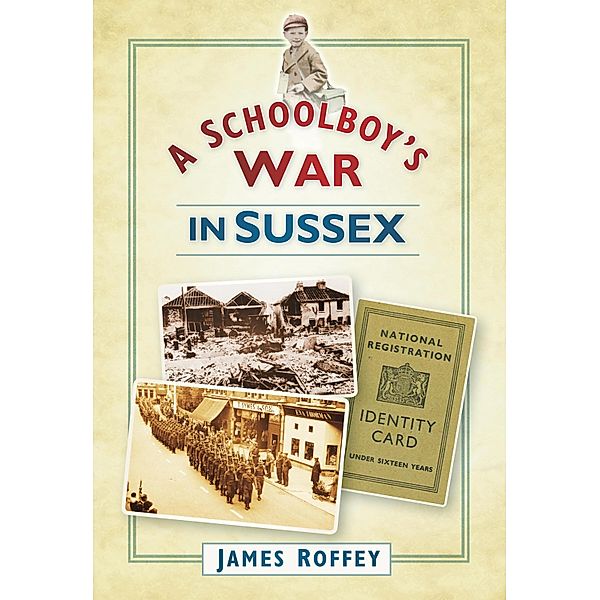 A Schoolboy's War in Sussex, James Roffey
