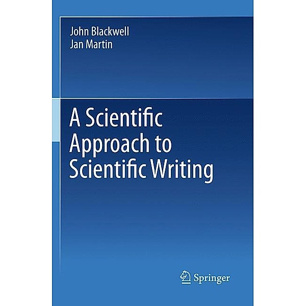 A Scientific Approach to Scientific Writing, John Blackwell, Jan Martin