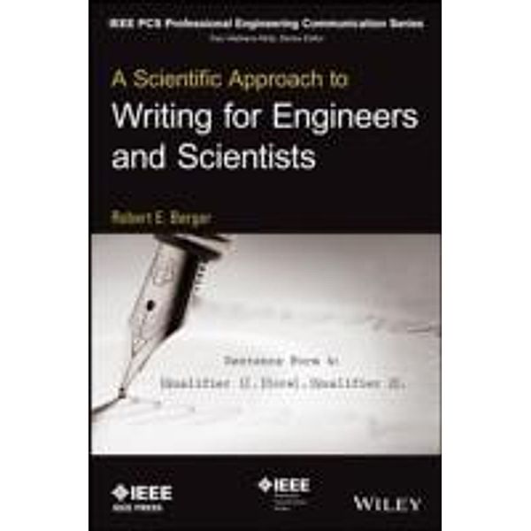 A Scientific Approach to Writing for Engineers and Scientists / IEEE PCS Professional Engineering Communication Series, Robert E. Berger