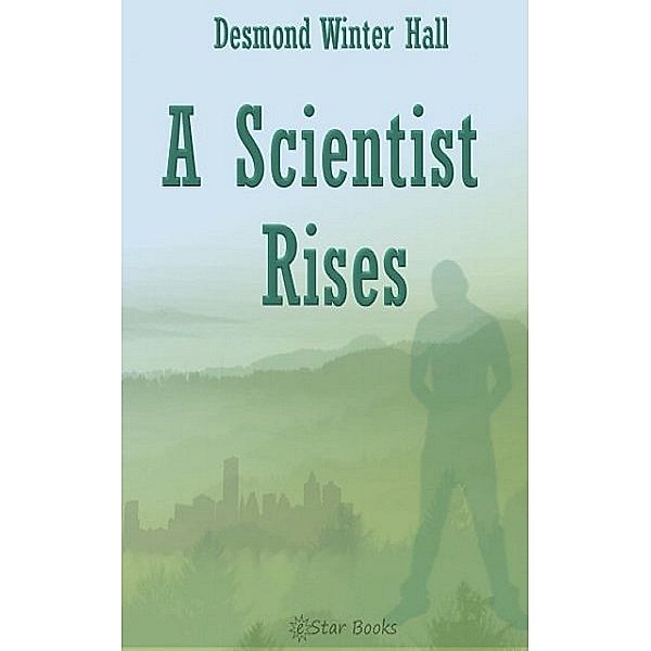 A Scientist Rises, Desmond Winter Hall