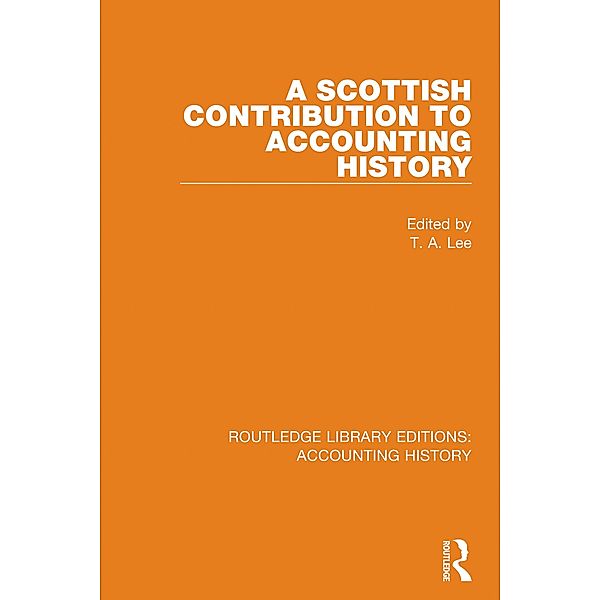 A Scottish Contribution to Accounting History / Routledge Library Editions: Accounting History Bd.37