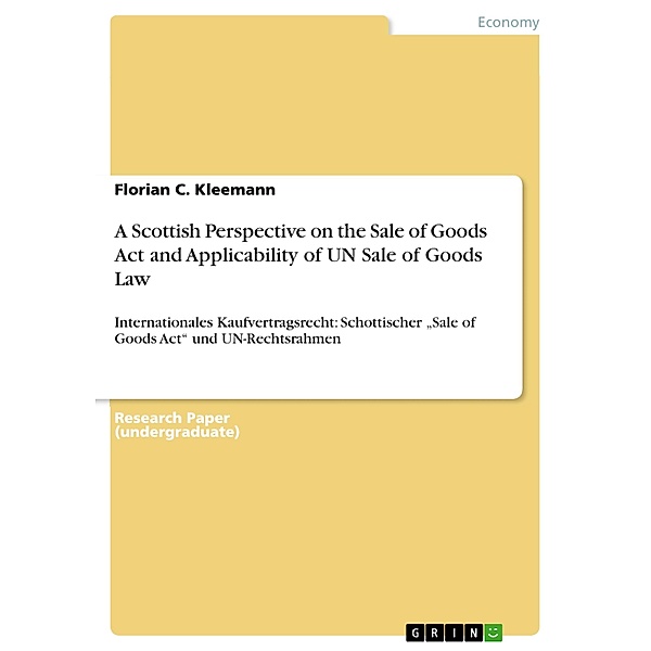A Scottish Perspective on the Sale of Goods Act and Applicability of UN Sale of Goods Law, Florian C. Kleemann
