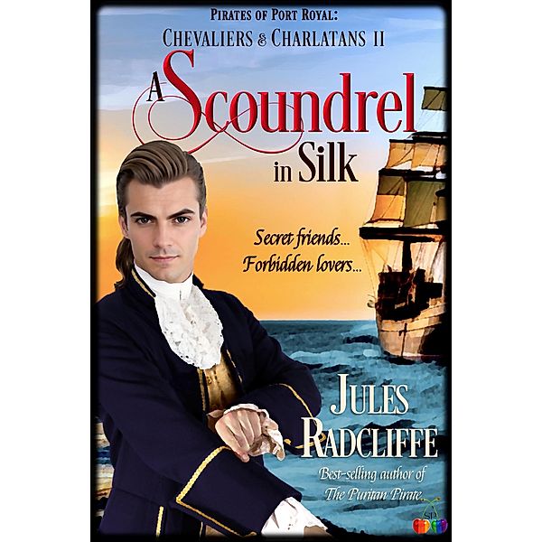 A Scoundrel in Silk (Pirates of Port Royal: Chevaliers and Charlatans, #2) / Pirates of Port Royal: Chevaliers and Charlatans, Jules Radcliffe