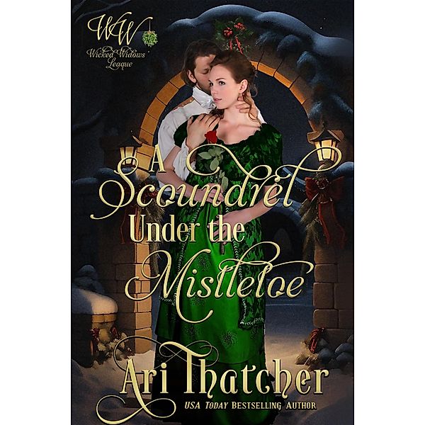 A Scoundrel Under Mistletoe (Wicked Widows, #22) / Wicked Widows, Ari Thatcher