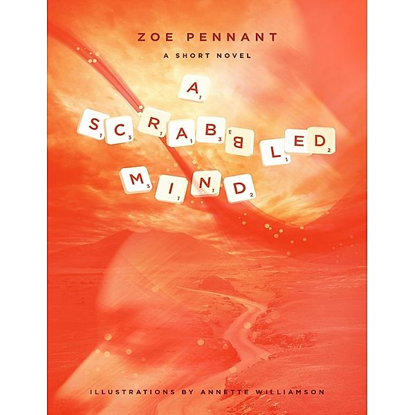 A Scrabbled Mind - A Short Novel, Zoe Pennant, Annette Williamson