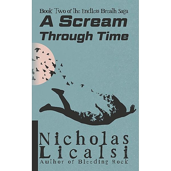 A Scream Through Time (Endless Breath Saga, #2) / Endless Breath Saga, Nicholas Licalsi