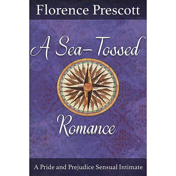 A Sea-Tossed Romance (Love Crosses the Atlantic, #2) / Love Crosses the Atlantic, Florence Prescott