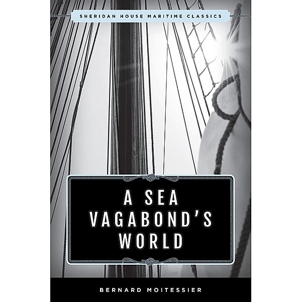 A Sea Vagabond's World / Sheridan House Maritime Classics, Bernard Moitessier