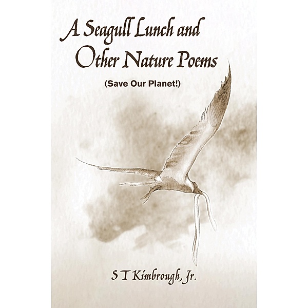 A Seagull Lunch and Other Nature Poems, S T Jr. Kimbrough