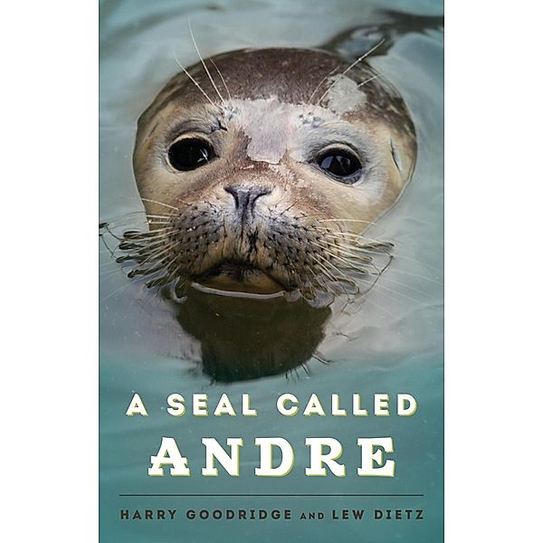 A Seal Called Andre, Harry Goodridge, Lew Dietz