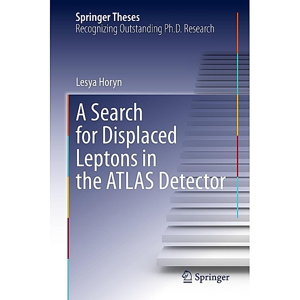 A Search for Displaced Leptons in the ATLAS Detector / Springer Theses, Lesya Horyn