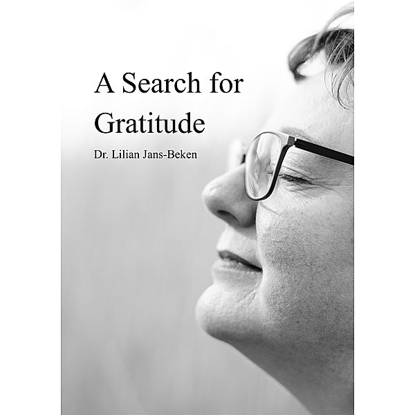 A Search For Gratitude, Lilian Jans-Beken (Dr. Gratitude)