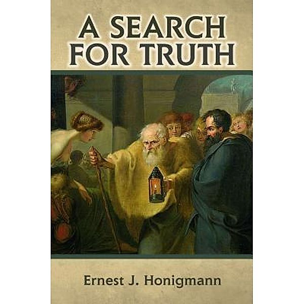 A Search for Truth, Ernest J. Honigmann