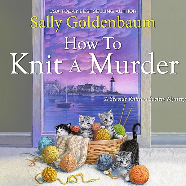 A Seaside Knitters Society Mystery - 2 - How to Knit a Murder, Sally Goldenbaum