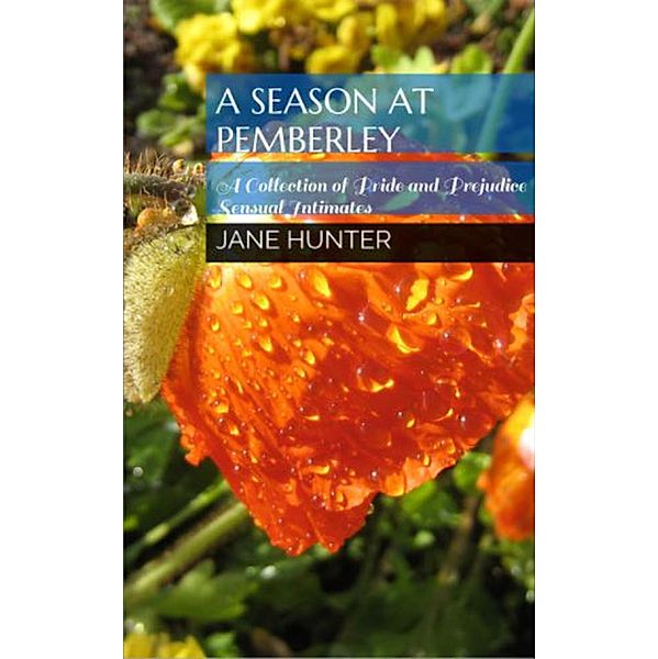 A Season at Pemberley: A Collection of Pride and Prejudice Sensual Intimates, Jane Hunter, Helene Curtis, Petra Belmonte