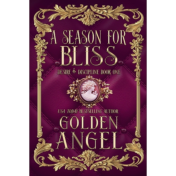 A Season for Bliss (Desire and Discipline, #1) / Desire and Discipline, Golden Angel