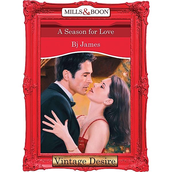 A Season For Love (Mills & Boon Desire) (Men of Belle Terre, Book 1) / Mills & Boon Desire, Bj James