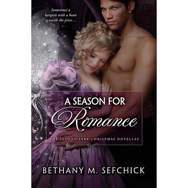 A Season For Romance (The Seldon Park Christmas Novellas, #5) / The Seldon Park Christmas Novellas, Bethany M. Sefchick